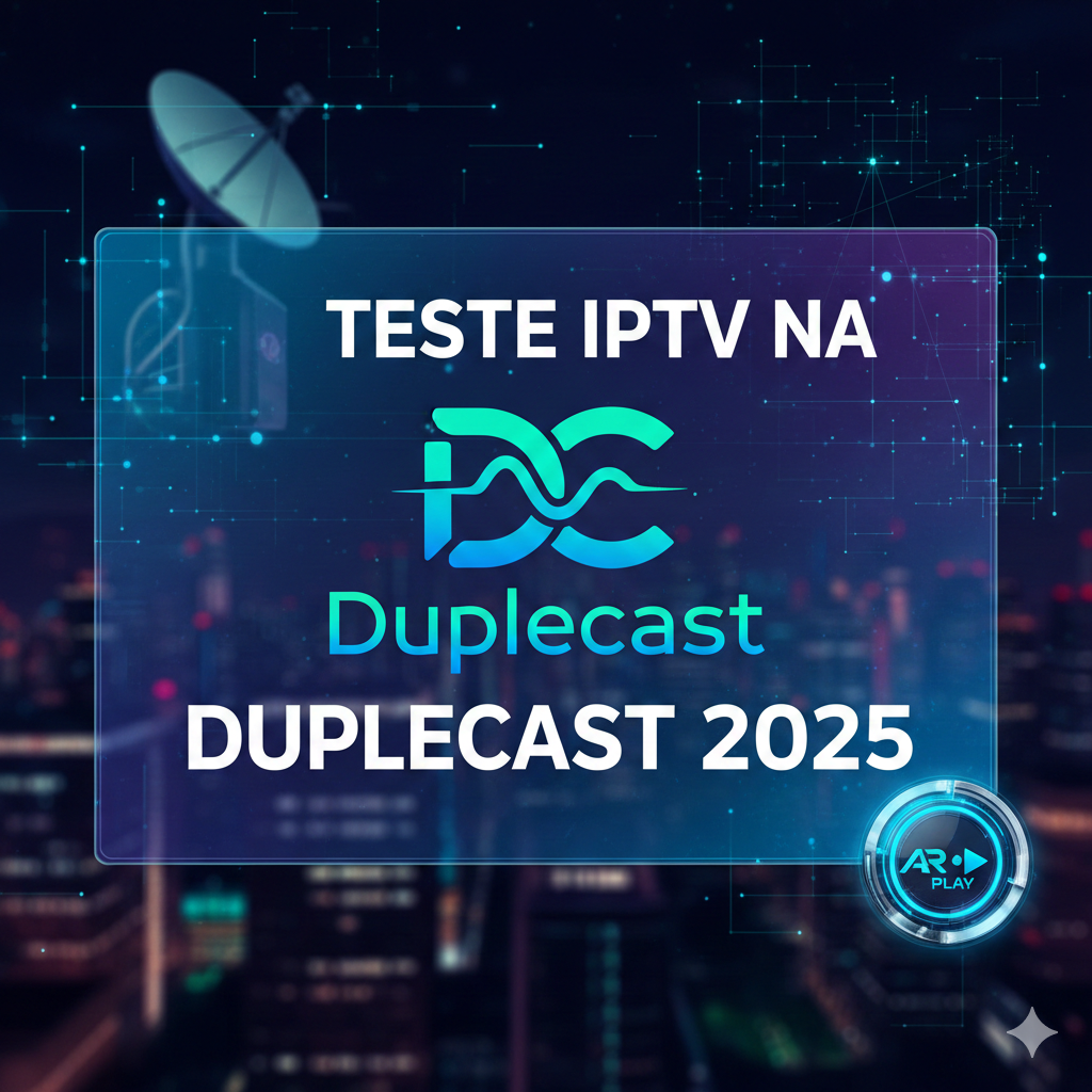 Teste IPTV na Duplecast 2025
